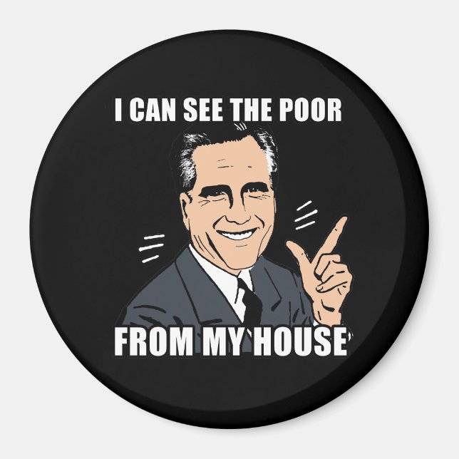 Ican see the poor from my house magnet (Front)