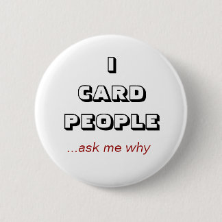 ICARD PEOPLE, ...ask me why 2 Inch Round Button