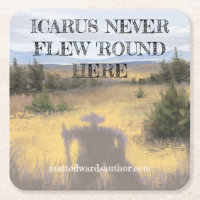Icarus Never Flew 'Round Here Coaster