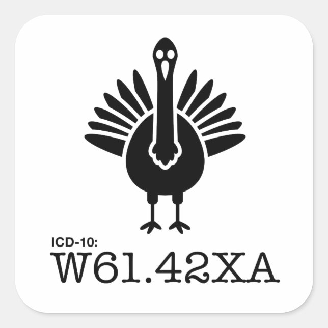 ICD-10: W61.42XA - Struck by a Turkey Square Sticker (Front)