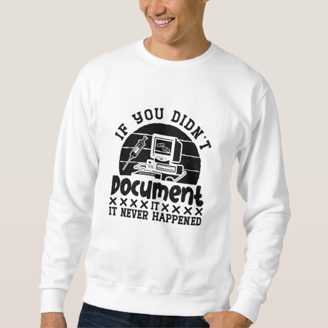 ICD Coding Medical Coder If You Didn't Document Sweatshirt (Front)