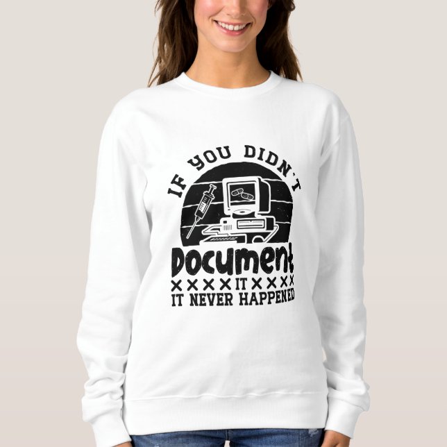 ICD Coding Medical Coder If You Didn't Document Sweatshirt (Front)