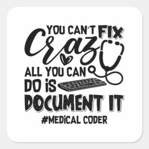 ICD Coding Medical Coder You Can't Fix Crazy Gift Square Sticker