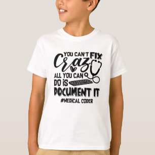 ICD Coding Medical Coder You Can't Fix Crazy Gift T-Shirt