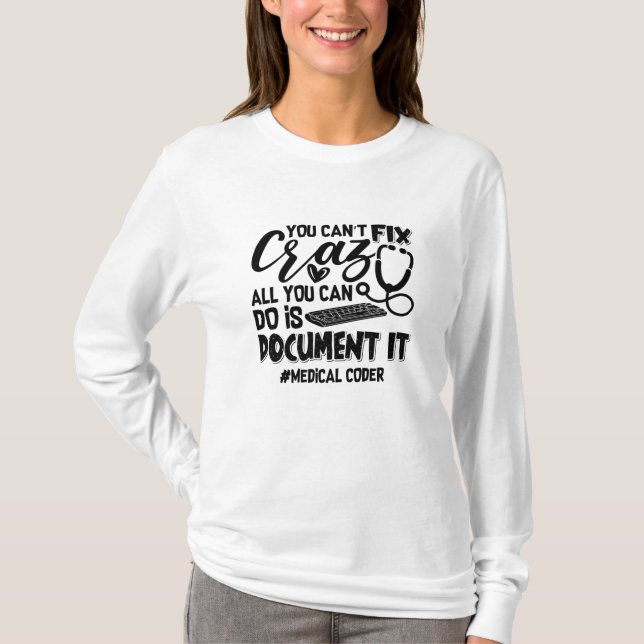 ICD Coding Medical Coder You Can't Fix Crazy Gift T-Shirt (Front)