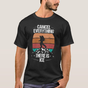 Ice Climbing Cancel Everything there is Vintage Ic T-Shirt