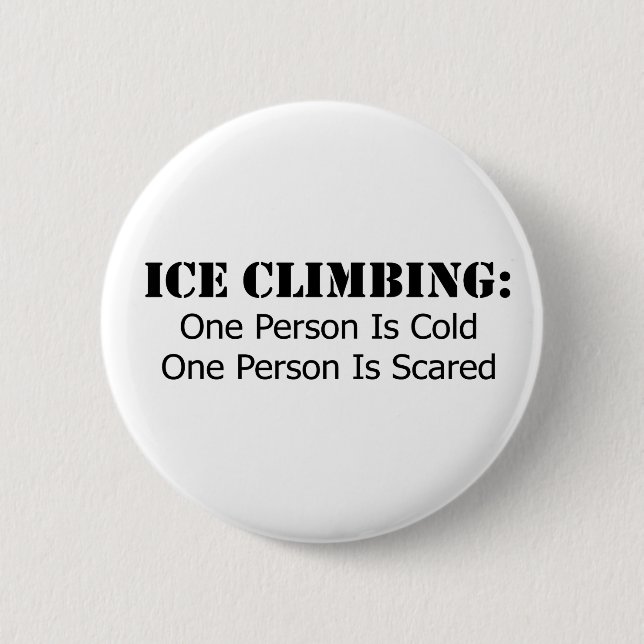 Ice Climbing - Cold, Scared 2 Inch Round Button (Front)