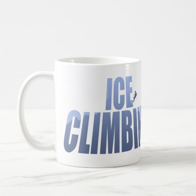Ice Climbing,Like Rock Climbing Only More Slippery Coffee Mug (Left)
