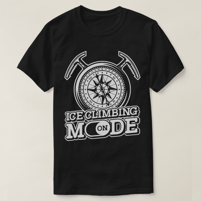 Ice Climbing Mode OnMountaineering Winter Ice Clim T-Shirt (Design Front)