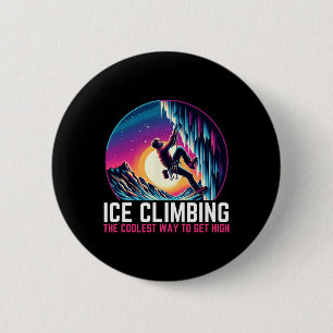 Ice Climbing The Coolest Way To Get Up! Ice Climbe 2 Inch Round Button