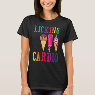 Ice Cream Cone Licking Is My Cardio T-Shirt