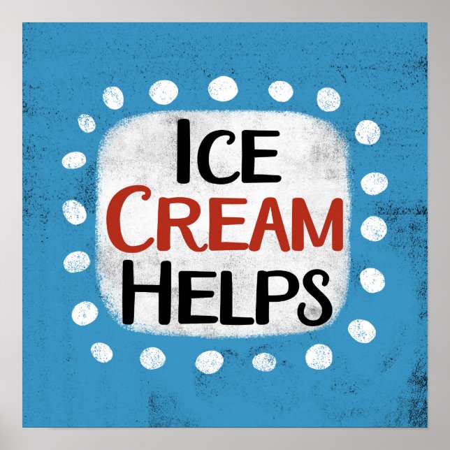 Ice Cream Helps Poster Wall Art (Front)