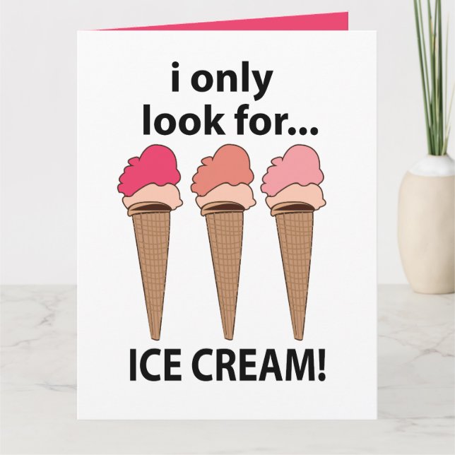 Ice Cream I Only Look For Ice Cream Card (Front)