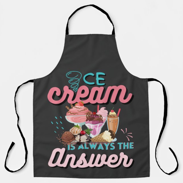Ice Cream Is Always The Answer funny saying  Apron (Front)
