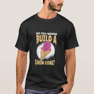Ice Cream Lover Do you wanna build a Snow Cone Tan T-Shirt