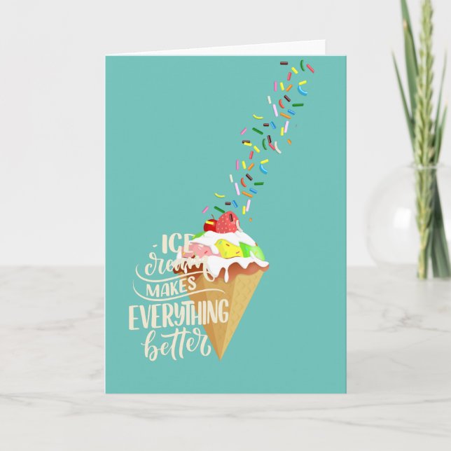 Ice Cream Makes Everything Better  Card (Front)