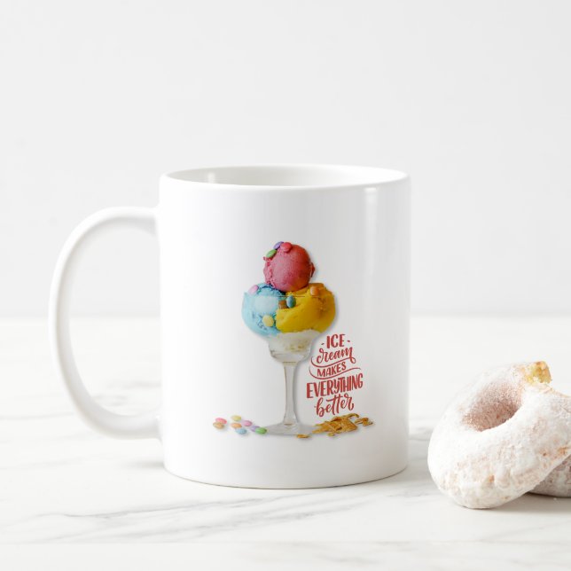 Ice cream makes everything better motivational coffee mug (With Donut)