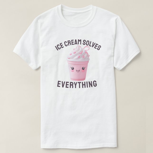 Ice Cream Solves Everything  T-Shirt (Design Front)