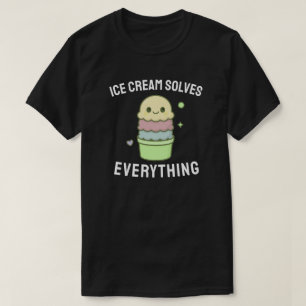 Ice Cream Solves Everything  T-Shirt