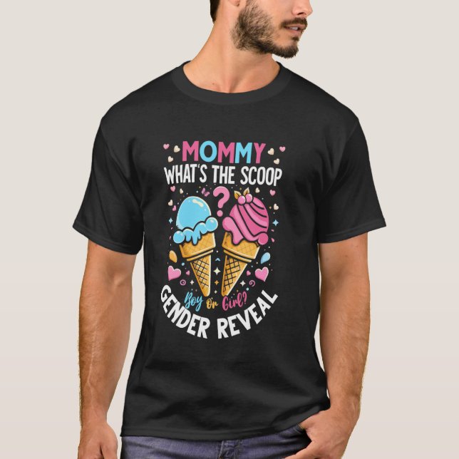 Ice Cream Whats The Scoop Gender Reveal Mommy T-Shirt (Front)