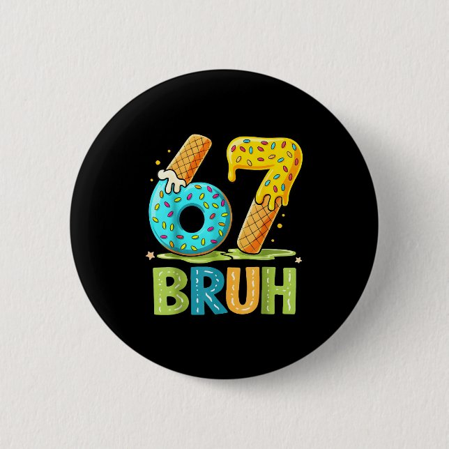 Ice Drip Bruh 67 Six Seven Cream Tee 2 Inch Round Button (Front)