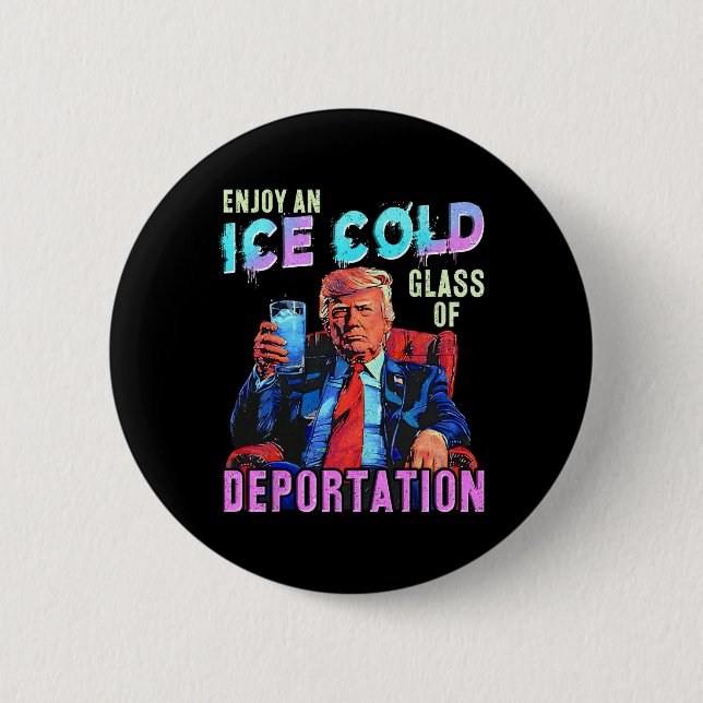 Ice Enjoy An Ice Cold Gl Of Deportation 1  2 Inch Round Button (Front)