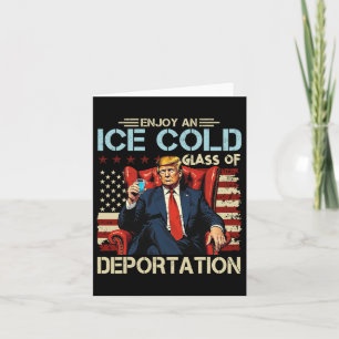 Ice Enjoy An Ice Cold Gl Of Deportation 2025 Card