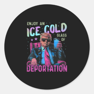 Ice Enjoy An Ice Cold Gl Of Deportation 2  Classic Round Sticker