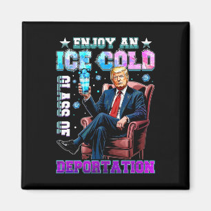 Ice Enjoy An Ice Cold Gl Of Deportation 5  Magnet