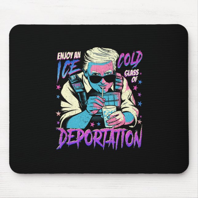 Ice Enjoy An Ice Cold Gl Of Deportation 7  Mouse Pad (Front)