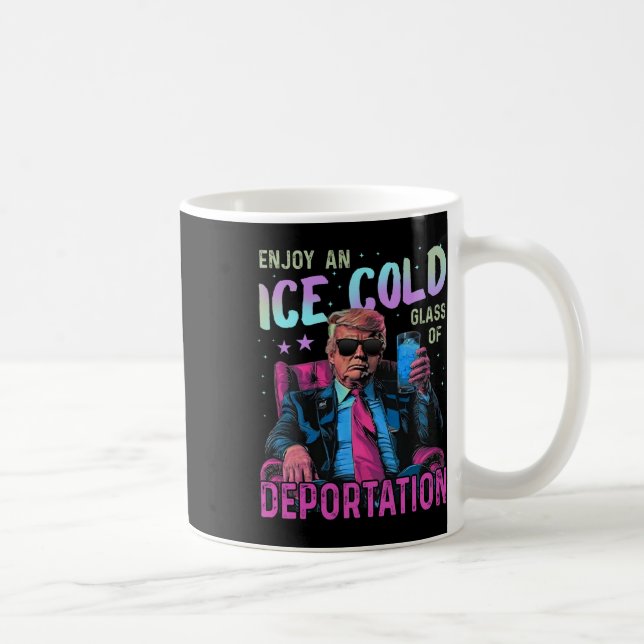 Ice Enjoy An Ice Cold Gl Of Deportation  Coffee Mug (Right)