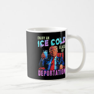 Ice Enjoy An Ice Cold Gl Of Deportation Coffee Mug