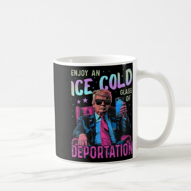 Ice Enjoy An Ice Cold Gl Of Deportation  Coffee Mug (Right)
