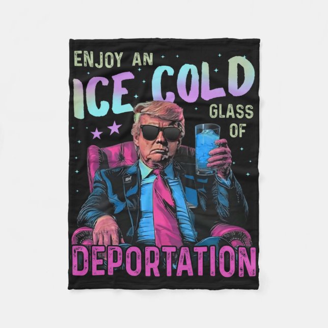 Ice Enjoy An Ice Cold Gl Of Deportation  Fleece Blanket (Front)