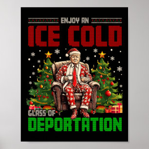 Ice Enjoy An Ice Cold Gl Of Deportation Funny Trum Poster