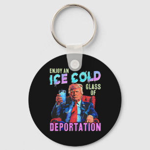 Ice Enjoy An Ice Cold Gl Of Deportation  Keychain