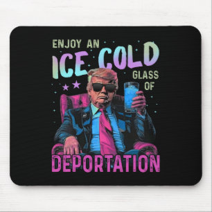 Ice Enjoy An Ice Cold Gl Of Deportation Mouse Pad