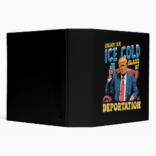 ICE Enjoy an Ice Cold Glass of Deportation Binder