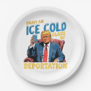 ICE Enjoy an Ice Cold Glass of Deportation Paper Plate