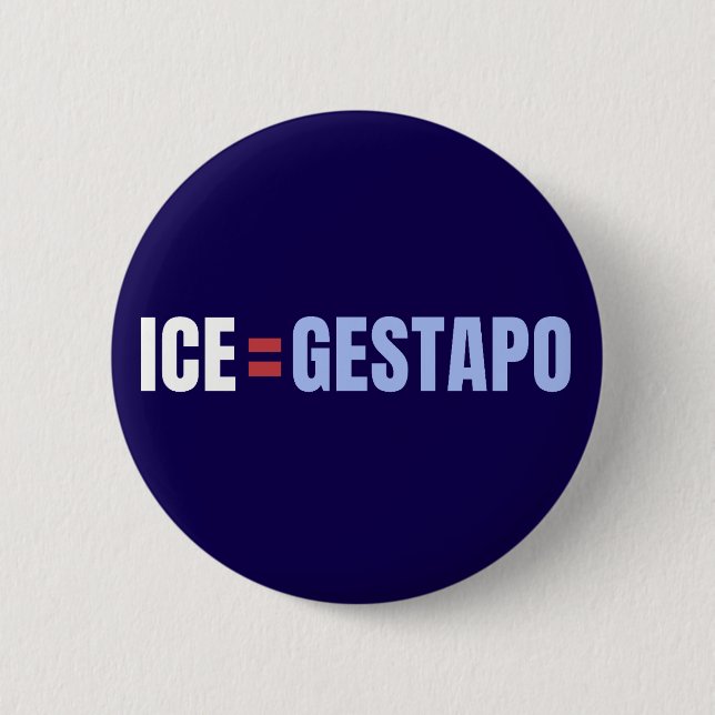 ICE Equals Gestapo Anti Trump 2 Inch Round Button (Front)