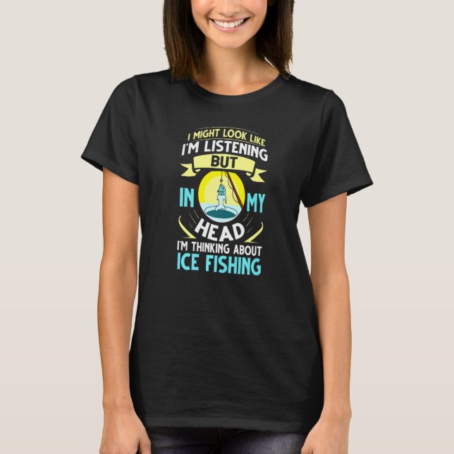 Ice Fishing Fisherman Tent Fisher Rod Fish Finder T-Shirt (Front)