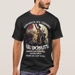 ICE FISHING IMMIGRATION CUSTOMS ENFORCEMENT DONUTS T-Shirt