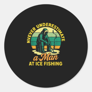 Ice Fishing Never Underestimate A Man Retro Fisher Classic Round Sticker