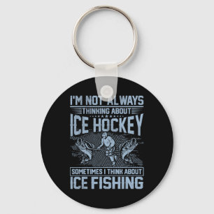 Ice Hockey And Ice Fishing Funny Fisherman Humor  Keychain