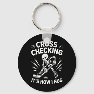 Ice Hockey Coach Player, Cross Checking It's How I Keychain
