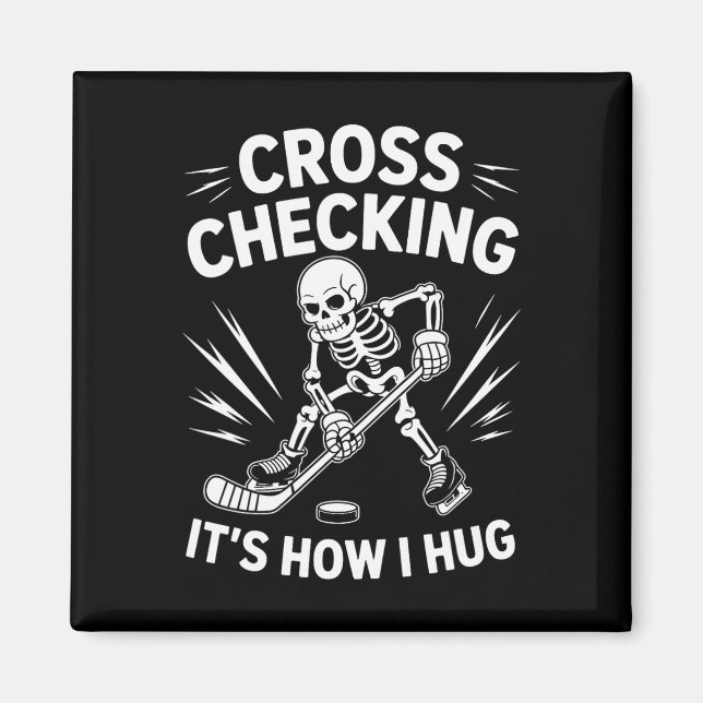 Ice Hockey Coach Player, Cross Checking It's How I Magnet (Front)