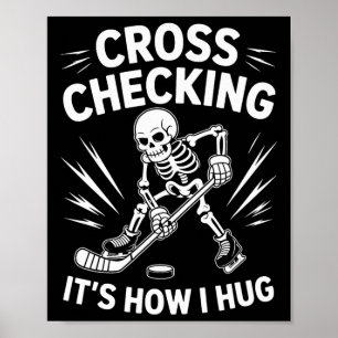 Ice Hockey Coach Player, Cross Checking It's How I Poster