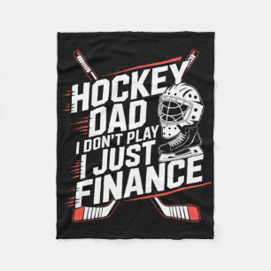 Ice Hockey Dad I Don't Play I Just Finance, Hockey Fleece Blanket