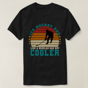 Ice Hockey Dad Like a Regular Dad But Cooler  T-Shirt