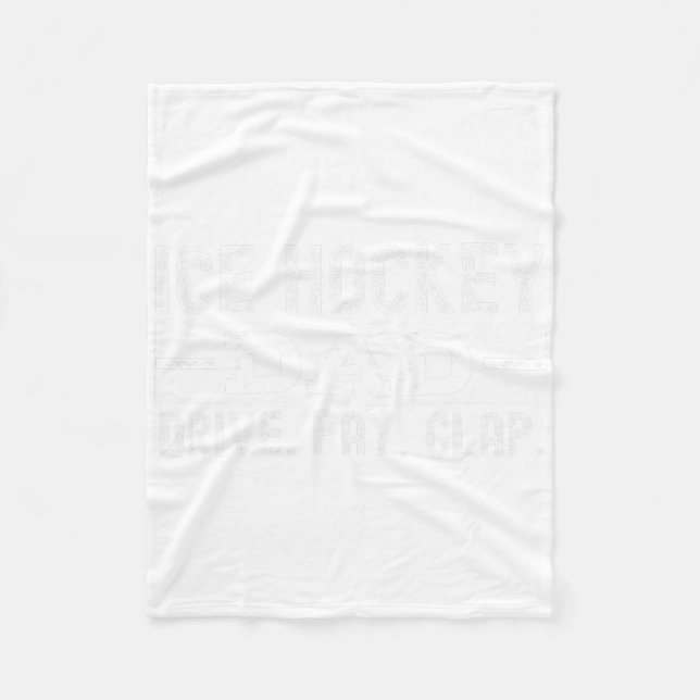 Ice Hockey Dad Pay Drive Clap  Fleece Blanket (Front)